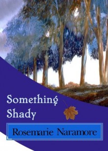 Something Shady - Rosemarie Naramore