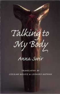 Talking to My Body - Anna Swir, Czesław Miłosz, Leonaard Nathan