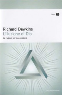 L'illusione di Dio. Le ragioni per non credere - Richard Dawkins