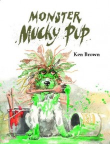 Monster Mucky Pup - Ken Brown