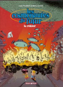 Les Cosmonautes Du Futur, Tome 2: Le Retour - Manu Carcenet, Lewis Trondheim