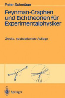 Feynman-Graphen Und Eichtheorien Fur Experimentalphysiker - Peter Schmüser