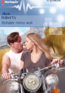 Bohater mimo woli - Alison Roberts