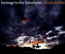 Homage to the Himalayas - Olivier Föllmi, Olivier Follmi, Benoit Nacci, Simon Jones