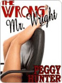 The Wrong Mr. Wright - Peggy Hunter