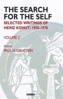 The Search for the Self, Volume 2: Selected Writings of Heinz Kohut: 1950-1978 - Heinz Kohut, Paul H. Ornstein