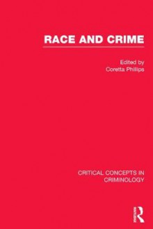 Phillips: Race and Crime, 4-Vol. Set - Coretta Phillips