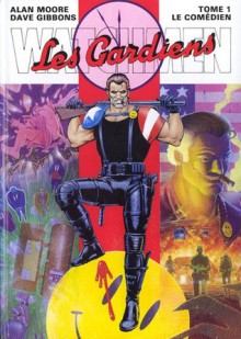 Les Gardiens #1: Le Comédien - Alan Moore, Dave Gibbons