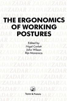 Ergonomics of Working Postures: Models, Methods and Cases: The Proceedings of the First International Occupational Ergonomics Symposium, Zadar, Yugosl - Corlett