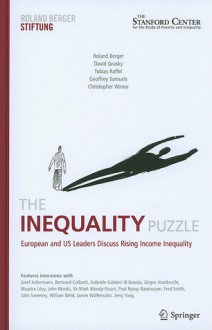 The Inequality Puzzle: European And Us Leaders Discuss Rising Income Inequality - Roland Berger, David Grusky, Tobias Raffel, Geoffrey Samuels, Chris Wimer