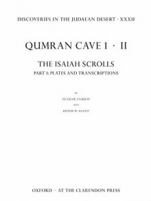 Discoveries in the Judaean Desert XXXII: Qumran Cave 1.II: The Isaiah Scrolls: Part 1: Plates and Transcriptions - Eugene Ulrich, Peter W. Flint