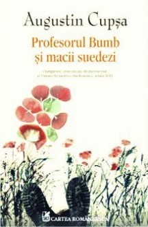 Profesorul Bumb si macii suedezi - Augustin Cupsa