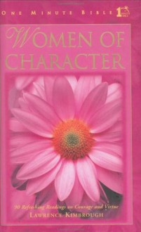 Women of Character: 90 Refreshing Readings on Courage and Virtue (One Minute Bible) - Lawrence Kimbrough