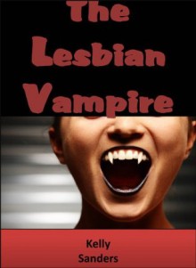 The Lesbian Vampire - Kelly Sanders