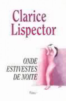 Onde Estiveste de Noite - Clarice Lispector