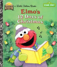 Elmo's 12 Days of Christmas (Sesame Street Ser.) - Sarah Albee