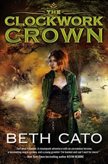 The Clockwork Crown - Beth Cato