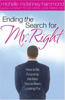 Ending the Search for Mr. Right - Michelle McKinney Hammond