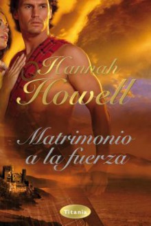 Matrimonio a la fuerza - Hannah Howell