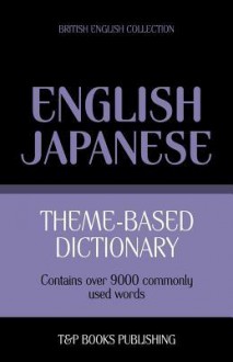 Theme-Based Dictionary British English-Japanese - 9000 Words - Andrey Taranov