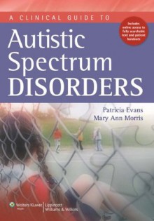 A Clinical Guide to Autism Spectrum Disorders - Patricia Evans