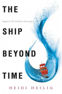 The Ship Beyond Time - Heidi Heilig