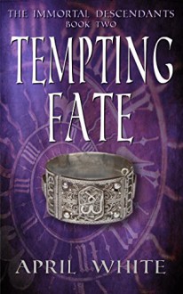 Tempting Fate (The Immortal Descendants, Book 2) - April White