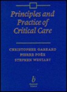 Principles and Practice of Critical Care - Christopher Garrard, Stephen Westaby, Pierre Foex