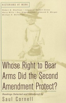 Whose Right to Bear Arms Did the Second Amendment Protect? - Saul Cornell