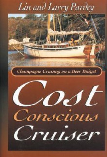 Cost Conscious Cruiser - Lin Pardey, Larry Pardey