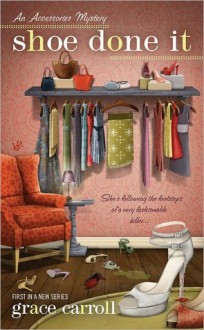 Shoe Done It (An Accessories Mystery #1) - Grace Carroll