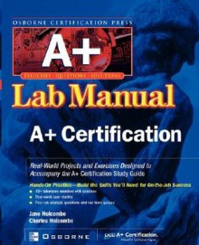 A+ Certification Press Lab Manual - Jane Holcombe