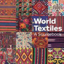 World Textiles: A Sourcebook - Diane Waller, Shelagh Weir, Sheila Paine, Gina Corrigan, Ann Hecht, Chloe Sayer, Chris Spring, Julie Hudson, John Gillow