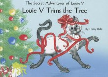 Louie V Trims the Tree [With Ornament] - Tracey M. Delio, Kit Grady