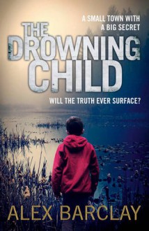 The Drowning Child (Ren Bryce) - Alex Barclay