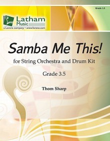 Samba Me This! for String Orchestra - Thom Sharp