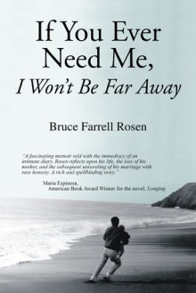 If You Ever Need Me, I Won't Be Far Away - Bruce Farrell Rosen