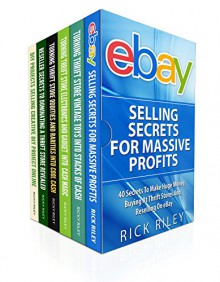 200 Ways To Sell On eBay And Dominate Sales Box Set (6 in 1): Learn Exactly How To Buy Low And Sell High On eBay (Work From Home, eBay Mastery, How To Sell Online) - Rick Riley, Kathy Stanton