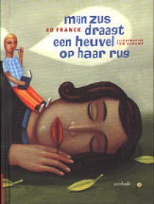 Mijn zus draagt een heuvel op haar rug - Ed Franck, Tom Schamp