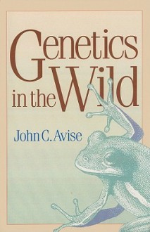 Genetics in the Wild - John C. Avise