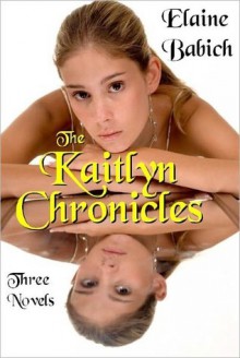 The Kaitlyn Chronicles Boxed Set - Elaine Babich