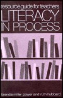 Literacy in Process - Ruth Shagoury, Brenda Power, Ruth Hubbard