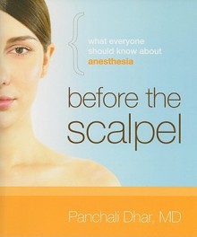 Before the Scalpel: What Everyone Should Know about Anesthesia - Panchali Dhar, Paula Brisco, Lisa C. Nielsen, Linda Loiewski