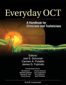 Everyday OCT: Handbook for Clinicians and Technicians - Joel S. Schuman, Carmen A. Puliafito, James G. Fujimoto