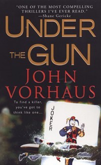 Under The Gun - John Vorhaus