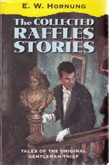 The Collected Raffles Stories (Oxford Popular Fiction) - E. W. Hornung