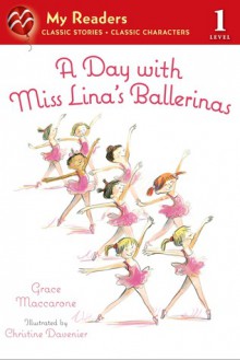 A Day with Miss Lina's Ballerinas (My Readers Level 1) - Grace Maccarone, Christine Davenier