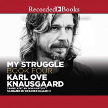 My Struggle, Book 4 - Karl Ove Knausgaard, Don Bartlett - translator, Edoardo Ballerini, Recorded Books