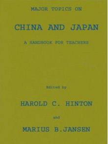 Major Topics on China and Japan: A Handbook for Teachers - Harold C. Hinton, Marius B. Jansen