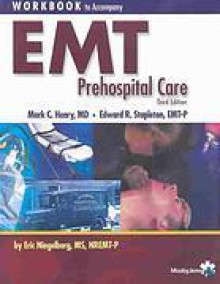 Workbook to Accompany EMT Prehospital Care - Edward Stapleton, Eric Niegelberg, Mark C. Henry